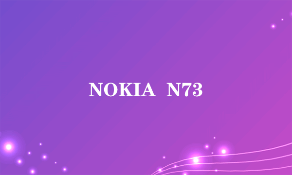 NOKIA  N73