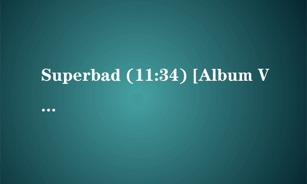 Superbad (11:34) [Album Version] 歌词