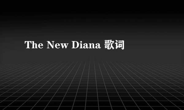 The New Diana 歌词